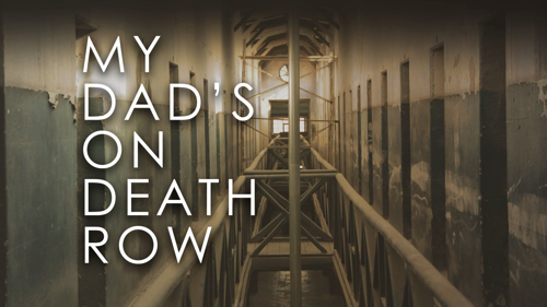 My Dad's on Death Row