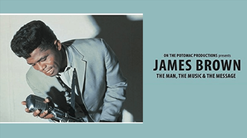 James Brown: The Man, The Music & The Message