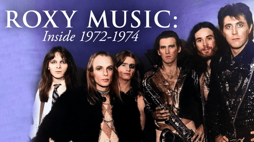 Roxy Music: Inside 1972-1974