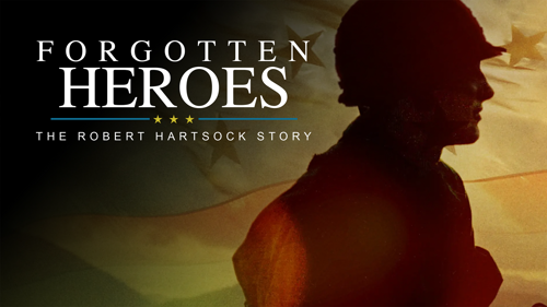 Forgotten Heroes: The Robert Hartsock Story
