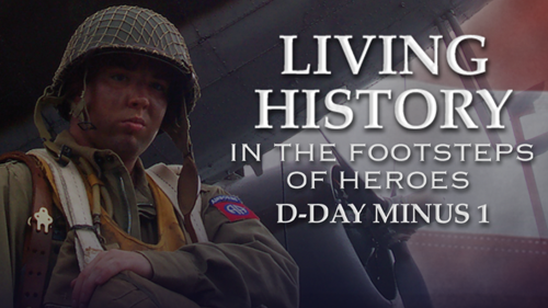 Living History-Part 2: In The Footsteps Of Heroes - D-Day Plus 1