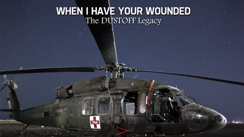 When I Have Your Wounded: The DUSTOFF Legacy