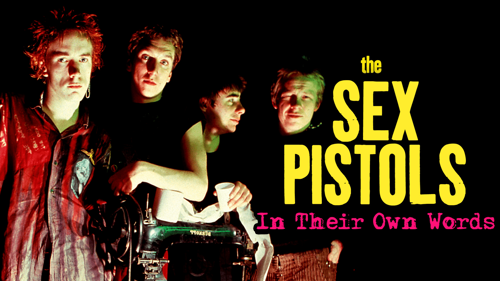 The Sex Pistols: In Their Own Words